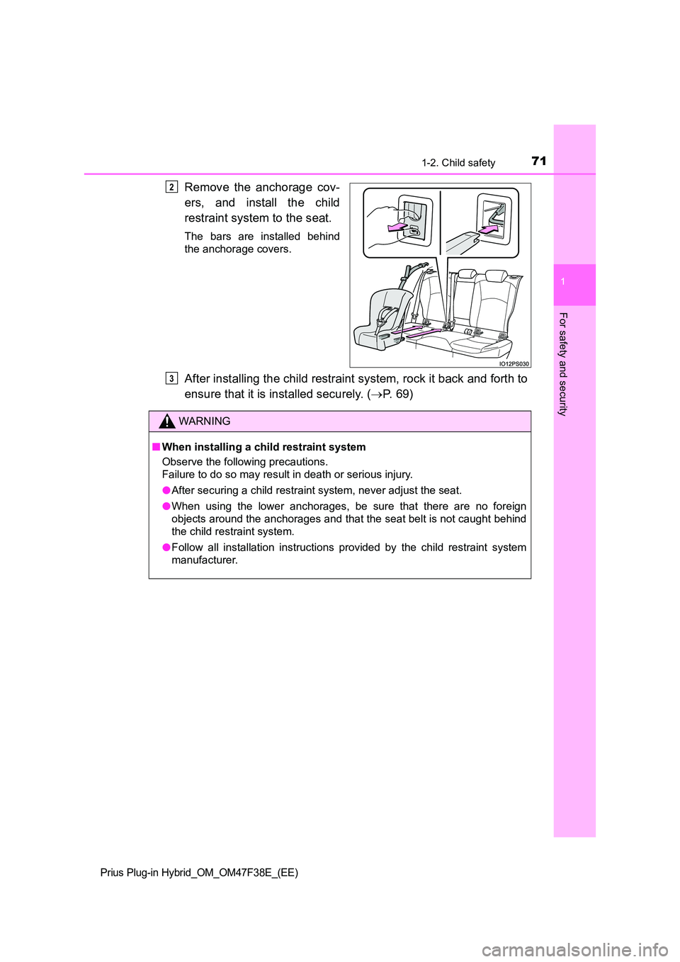TOYOTA PRIUS PLUG-IN HYBRID 2023  Owners Manual 711-2. Child safety
1
Prius Plug-in Hybrid_OM_OM47F38E_(EE)
For safety and security
Remove the anchorage cov- 
ers, and install the child 
restraint system to the seat.
The bars are installed behind 
