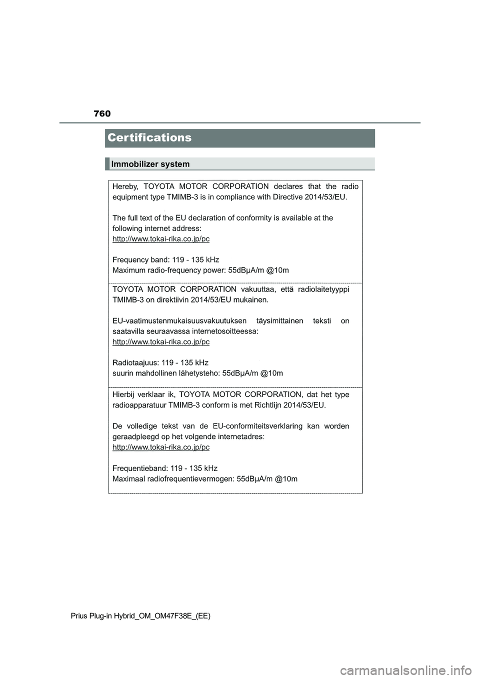 TOYOTA PRIUS PLUG-IN HYBRID 2023  Owners Manual 760
Prius Plug-in Hybrid_OM_OM47F38E_(EE)
Cer tifications
Immobilizer system 