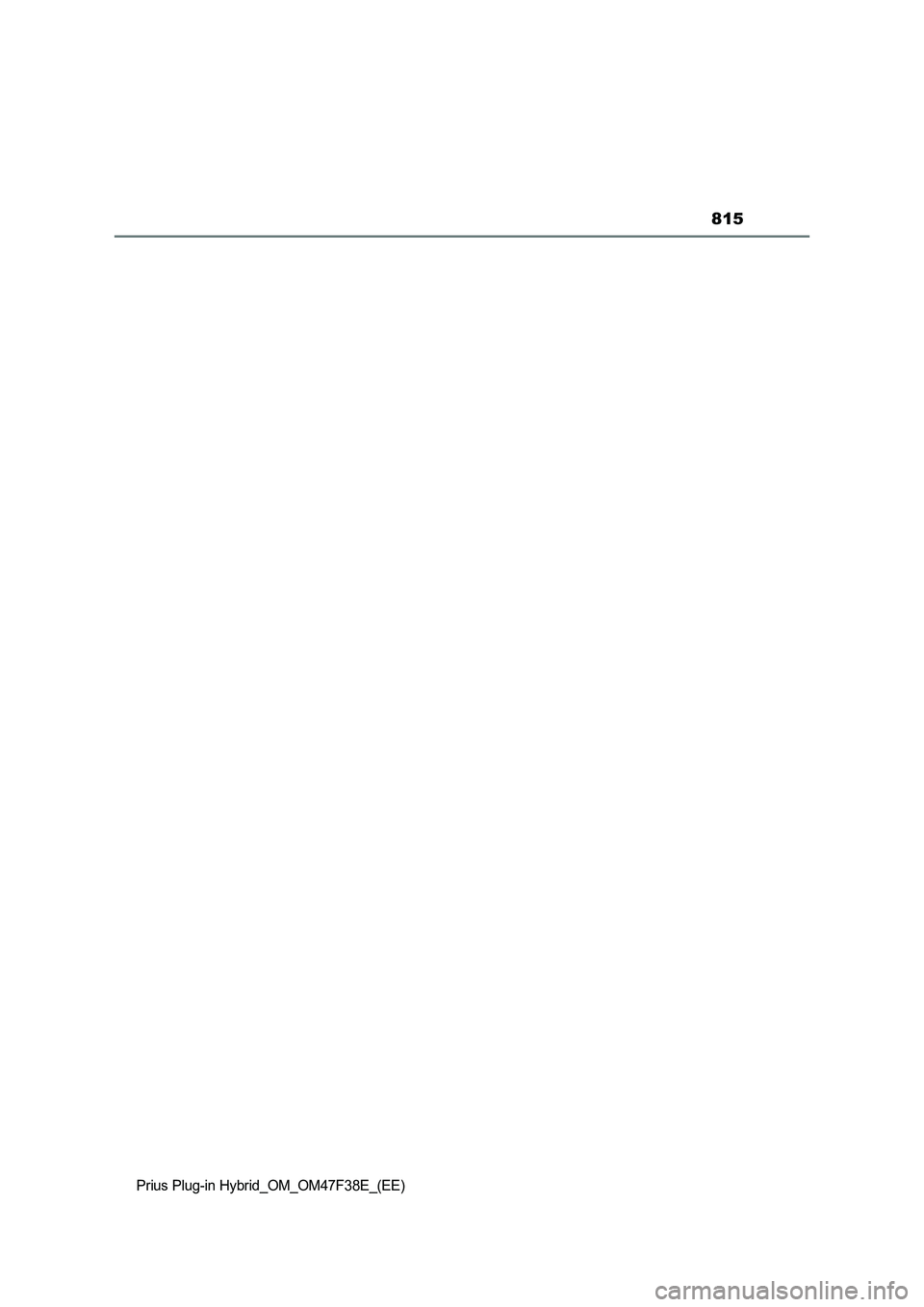 TOYOTA PRIUS PLUG-IN HYBRID 2023  Owners Manual 815
Prius Plug-in Hybrid_OM_OM47F38E_(EE) 