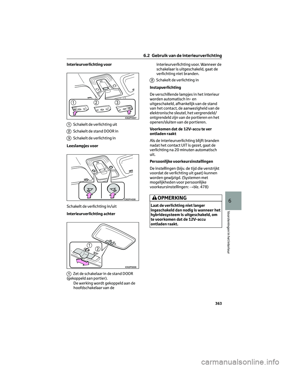 TOYOTA PRIUS PLUG-IN HYBRID 2023  Instructieboekje (in Dutch) Interieurverlichting voor
1Schakelt de verlichting uit
2Schakelt de stand DOOR in
3Schakelt de verlichting in
Leeslampjes voor
Schakelt de verlichting in/uit
Interieurverlichting achter
1Zet de schake
