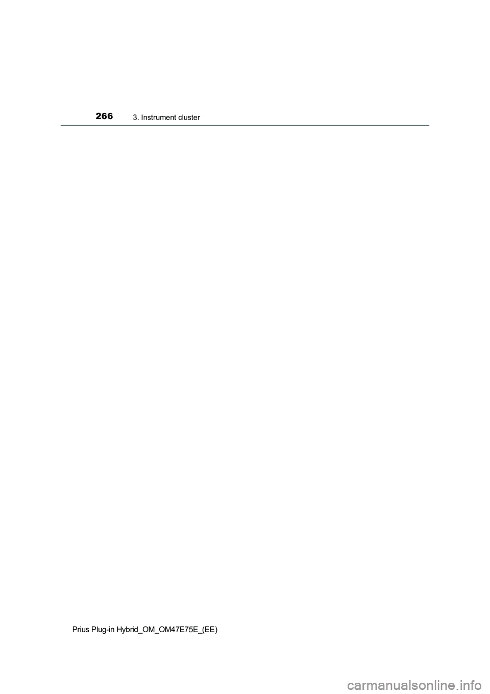 TOYOTA PRIUS PLUG-IN HYBRID 2022  Owners Manual 2663. Instrument cluster
Prius Plug-in Hybrid_OM_OM47E75E_(EE) 