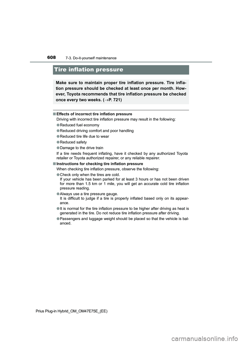 TOYOTA PRIUS PLUG-IN HYBRID 2022  Owners Manual 6087-3. Do-it-yourself maintenance
Prius Plug-in Hybrid_OM_OM47E75E_(EE)
Tire inflation pressure
�QEffects of incorrect tire inflation pressure
Driving with incorrect tire inflation pressure may resul