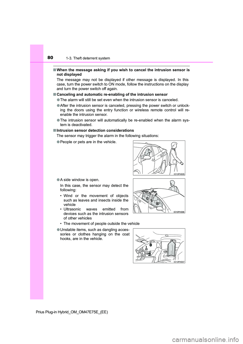 TOYOTA PRIUS PLUG-IN HYBRID 2022  Owners Manual 801-3. Theft deterrent system
Prius Plug-in Hybrid_OM_OM47E75E_(EE)
�QWhen  the  message  asking  if  you  wish  to  cancel  the  intrusion  sensor  is 
not displayed 
The  message  may  not  be  disp