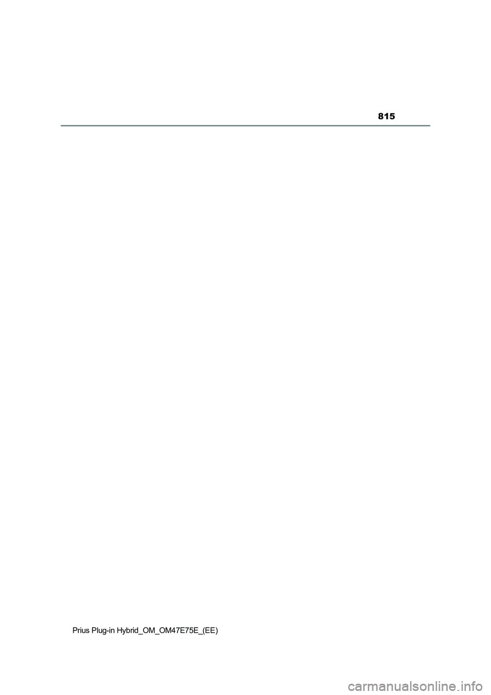 TOYOTA PRIUS PLUG-IN HYBRID 2022  Owners Manual 815
Prius Plug-in Hybrid_OM_OM47E75E_(EE) 