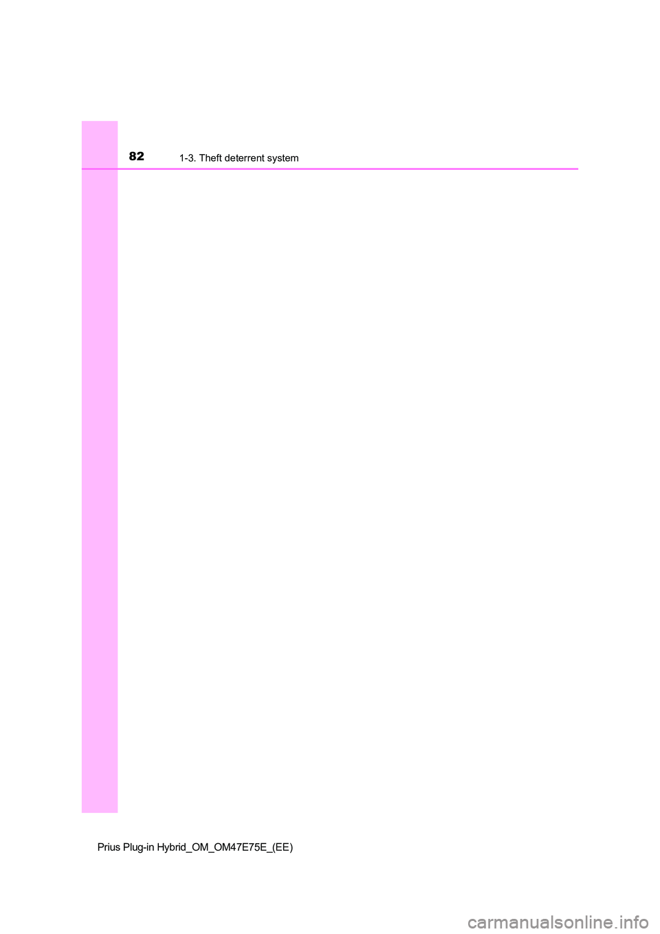 TOYOTA PRIUS PLUG-IN HYBRID 2022  Owners Manual 821-3. Theft deterrent system
Prius Plug-in Hybrid_OM_OM47E75E_(EE) 