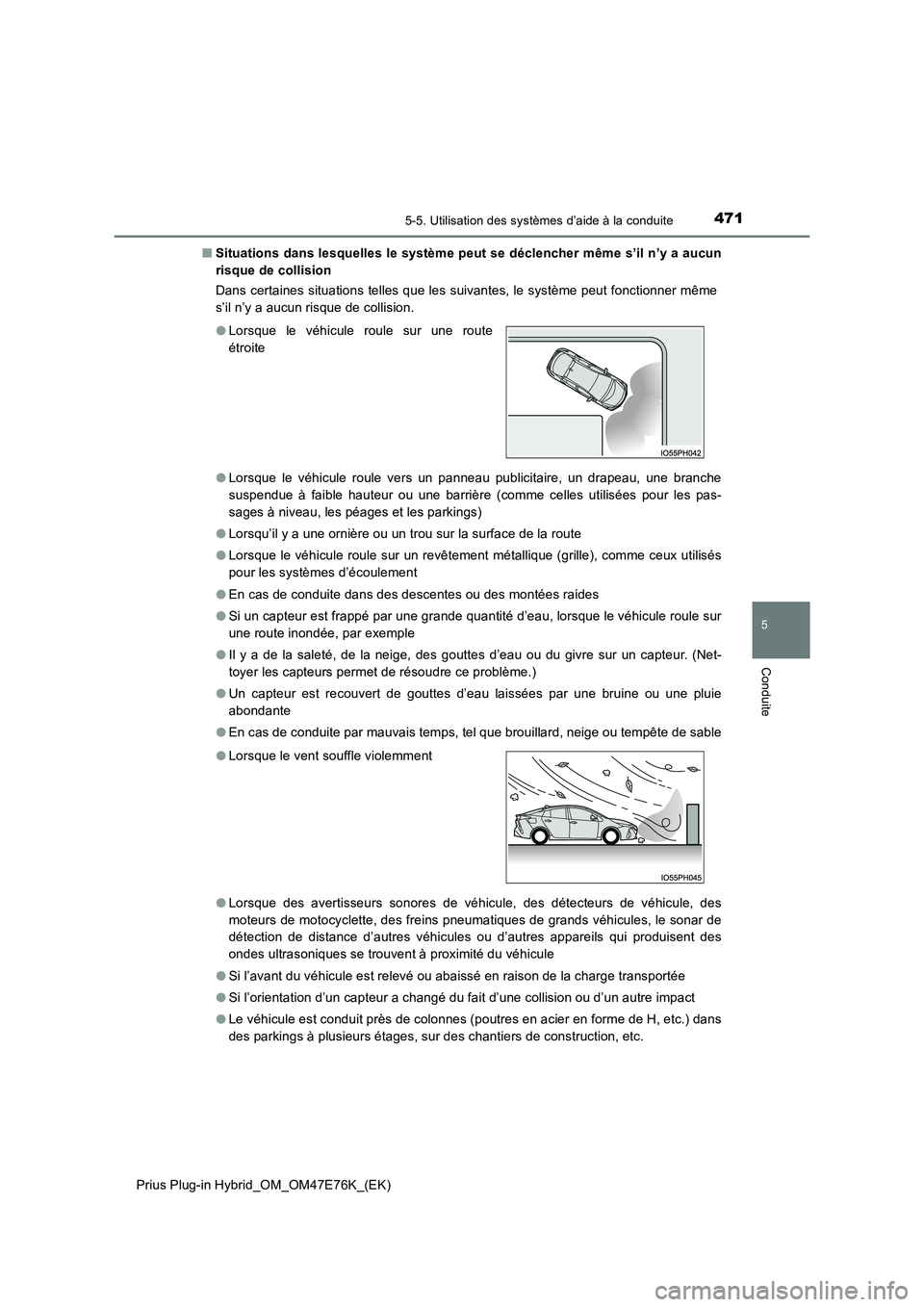 TOYOTA PRIUS PLUG-IN HYBRID 2022  Manuel du propriétaire (in French) 4715-5. Utilisation des systèmes d’aide à la conduite
Prius Plug-in Hybrid_OM_OM47E76K_(EK)
5
Conduite
�QSituations dans lesquelles le système peut se déclencher même s’il n’y a aucun 
risq