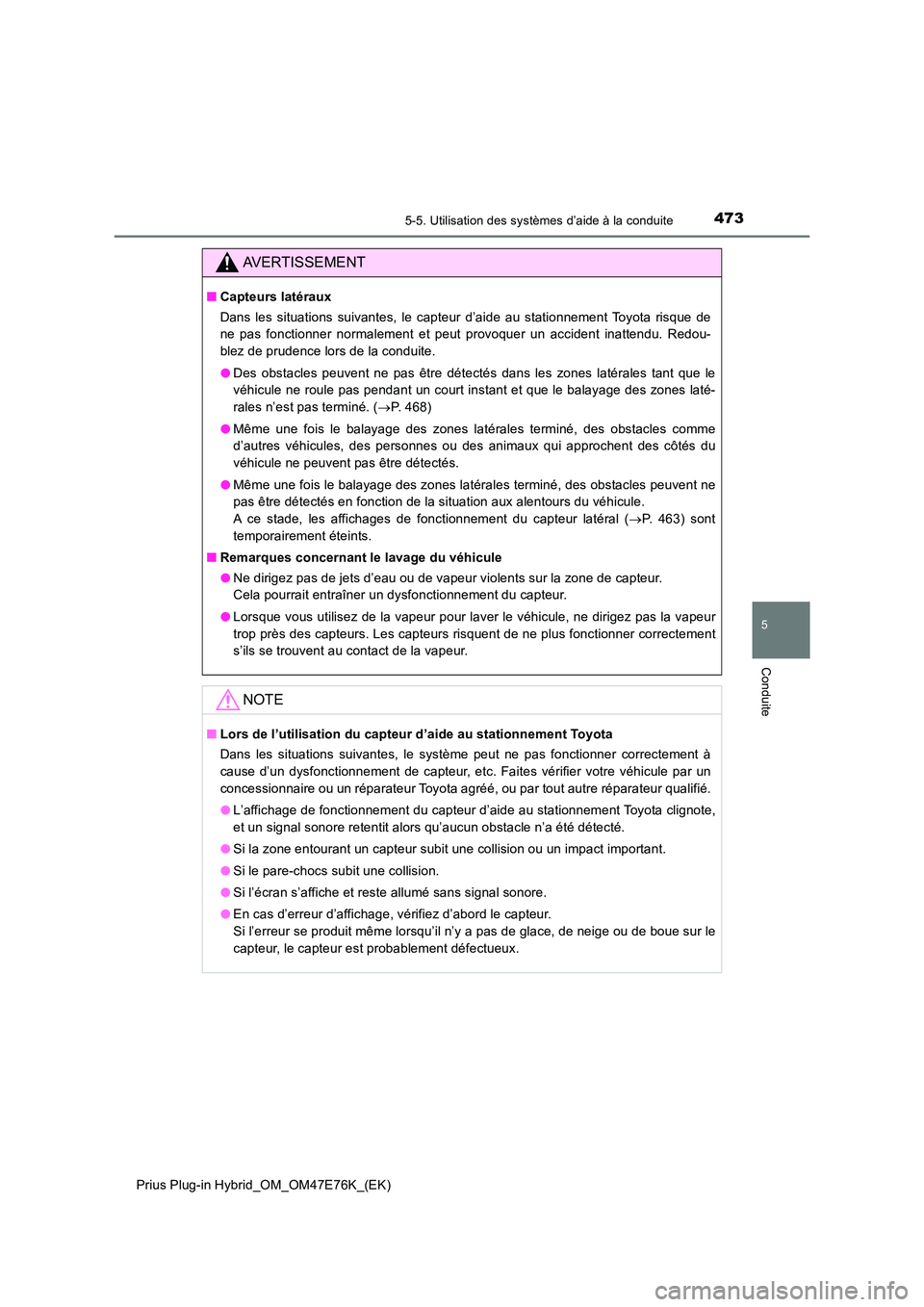 TOYOTA PRIUS PLUG-IN HYBRID 2022  Manuel du propriétaire (in French) 4735-5. Utilisation des systèmes d’aide à la conduite
Prius Plug-in Hybrid_OM_OM47E76K_(EK)
5
Conduite
AVERTISSEMENT
�QCapteurs latéraux 
Dans les situations suivantes, le capteur d’aide au sta