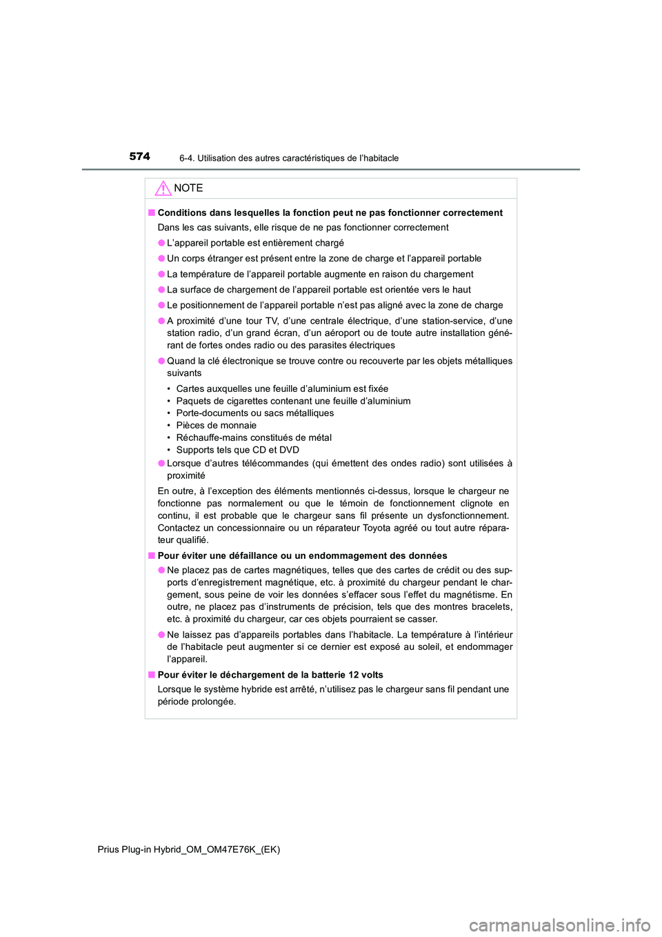 TOYOTA PRIUS PLUG-IN HYBRID 2022  Manuel du propriétaire (in French) 574
Prius Plug-in Hybrid_OM_OM47E76K_(EK)
6-4. Utilisation des autres caractéristiques de l’habitacle
NOTE
�QConditions dans lesquelles la fonction peut ne pas fonctionner correctement 
Dans les ca