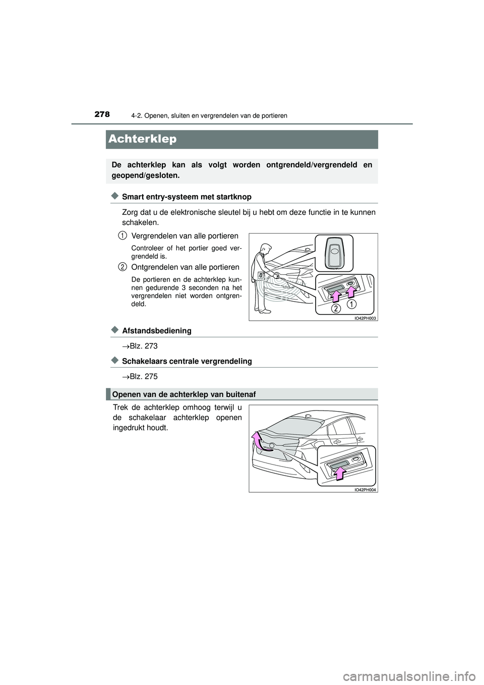 TOYOTA PRIUS PLUG-IN HYBRID 2022  Instructieboekje (in Dutch) 2784-2. Openen, sluiten en vergrendelen van de portieren
Prius Plug-in Hybrid_OM_OM47E75E_(EE)
Achterklep
◆Smart entry-systeem met startknop
Zorg dat u de elektronische sleutel bij u hebt om deze fu