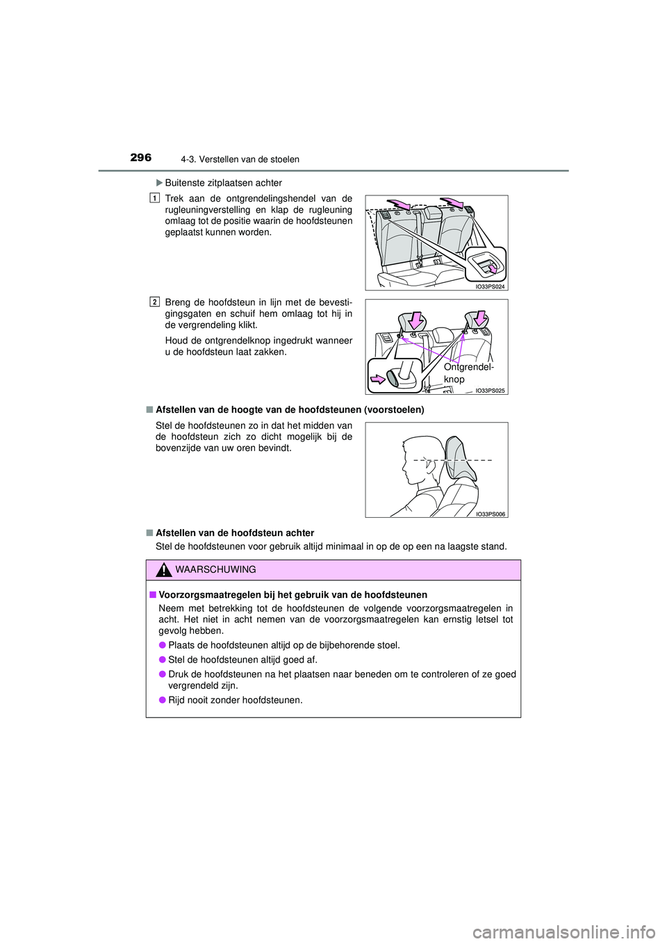 TOYOTA PRIUS PLUG-IN HYBRID 2022 Instructieboekje (in Dutch) 2964-3. Verstellen van de stoelen
Prius Plug-in Hybrid_OM_OM47E75E_(EE)
Buitenste zitplaatsen achter
■ Afstellen van de hoogte van de hoofdsteunen (voorstoelen)
■ Afstellen van de hoofdsteun ac TOYOTA PRIUS PLUG-IN HYBRID 2022 Instructieboekje (in Dutch) 2964-3. Verstellen van de stoelen
Prius Plug-in Hybrid_OM_OM47E75E_(EE)
Buitenste zitplaatsen achter
■ Afstellen van de hoogte van de hoofdsteunen (voorstoelen)
■ Afstellen van de hoofdsteun ac
