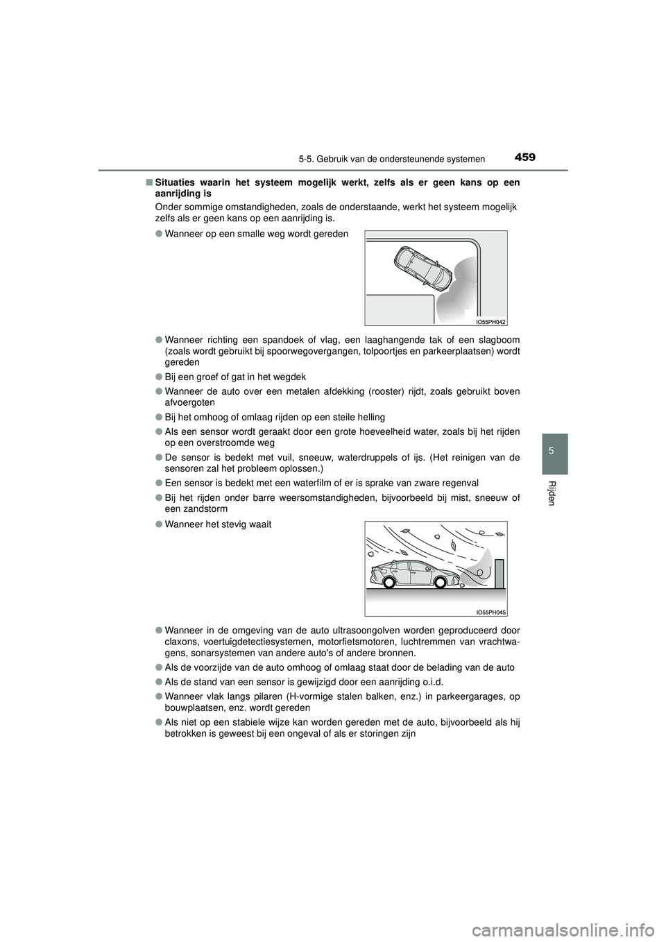 TOYOTA PRIUS PLUG-IN HYBRID 2022  Instructieboekje (in Dutch) 4595-5. Gebruik van de ondersteunende systemen
Prius Plug-in Hybrid_OM_OM47E75E_(EE)
5
Rijden
■Situaties waarin het systeem mogelijk  werkt, zelfs als er geen kans op een
aanrijding is
Onder sommige