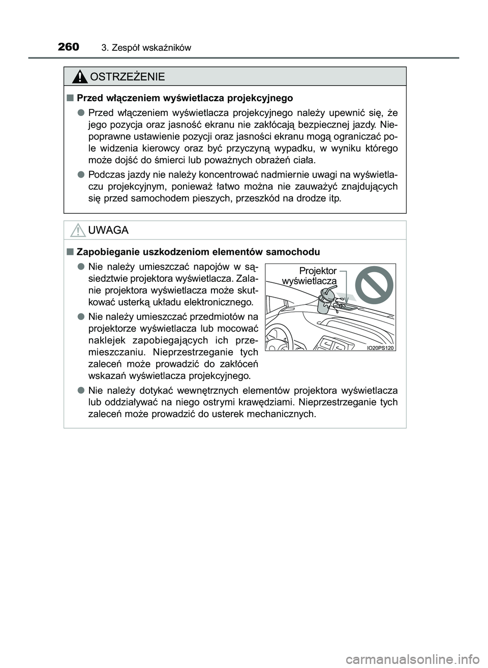 TOYOTA PRIUS PLUG-IN HYBRID 2022 Instrukcja obsługi (in Polish) 2603. Zespó∏ wskaêników
Przed w∏àczeniem wyÊwietlacza projekcyjnego
Przed w∏àczeniem wyÊwietlacza projekcyjnego nale˝y upewniç si´, ˝e
jego pozycja oraz jasnoÊç ekranu TOYOTA PRIUS PLUG-IN HYBRID 2022 Instrukcja obsługi (in Polish) 2603. Zespó∏ wskaêników
Przed w∏àczeniem wyÊwietlacza projekcyjnego
Przed w∏àczeniem wyÊwietlacza projekcyjnego nale˝y upewniç si´, ˝e
jego pozycja oraz jasnoÊç ekranu
