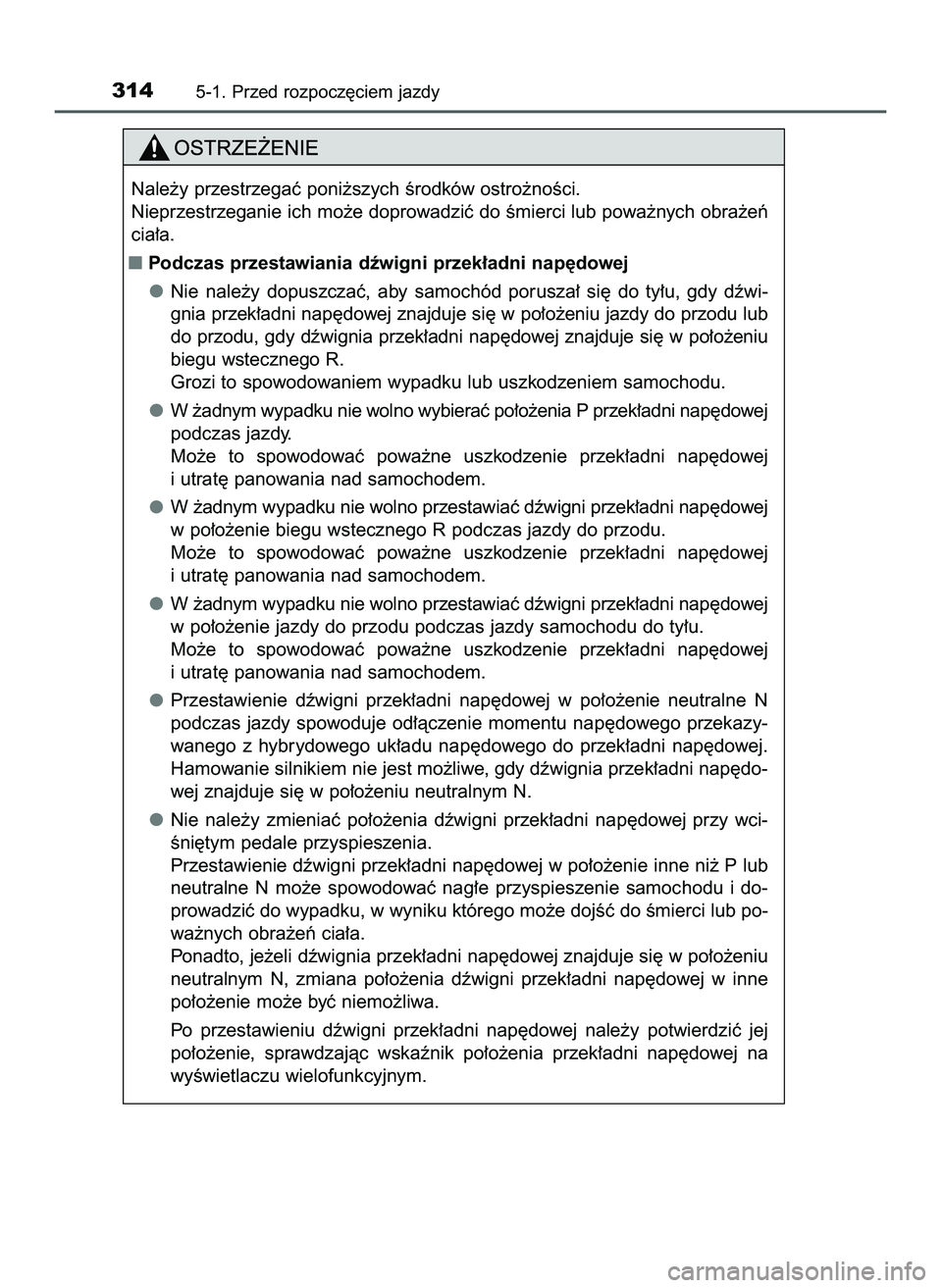 TOYOTA PRIUS PLUG-IN HYBRID 2022  Instrukcja obsługi (in Polish) 3145-1. Przed rozpocz´ciem jazdy
Nale˝y przestrzegaç poni˝szych Êrodków ostro˝noÊci.
Nieprzestrzeganie ich mo˝e doprowadziç do Êmierci lub powa˝nych obra˝eƒ
cia∏a.
Podczas przestawian