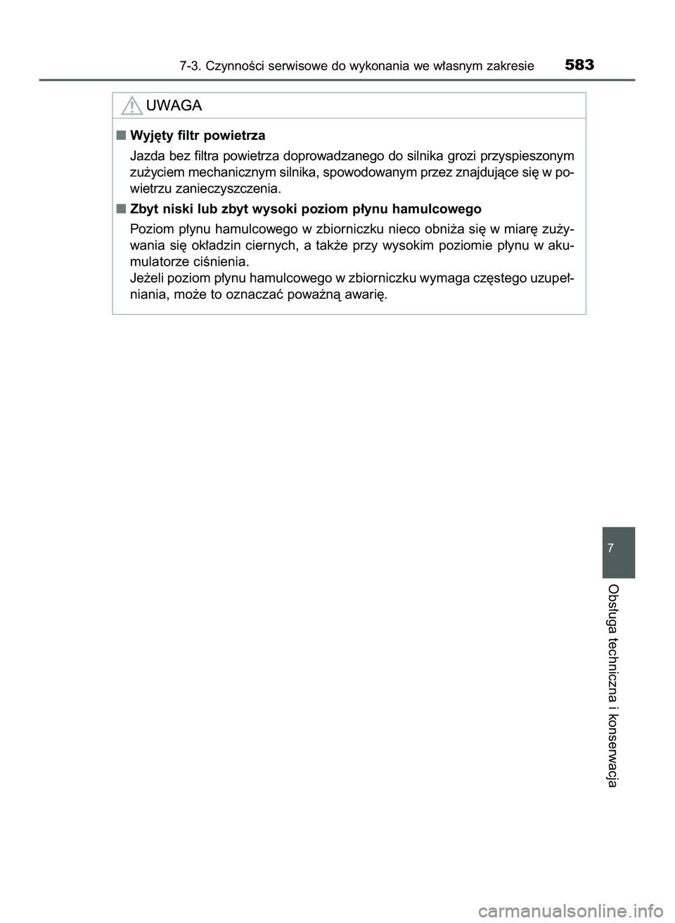 TOYOTA PRIUS PLUG-IN HYBRID 2022  Instrukcja obsługi (in Polish) 7-3. CzynnoÊci serwisowe do wykonania we w∏asnym zakresie583
7
Obs∏uga techniczna i konserwacja
Wyj´ty filtr powietrza
Jazda bez filtra powietrza doprowadzanego do silnika grozi przyspieszonym
