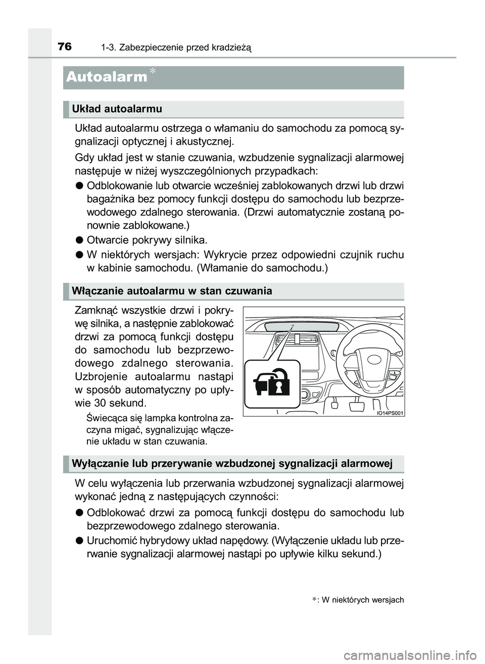 TOYOTA PRIUS PLUG-IN HYBRID 2022  Instrukcja obsługi (in Polish) Uk∏ad autoalarmu ostrzega o w∏amaniu do samochodu za pomocà sy-
gnalizacji optycznej i akustycznej.
Gdy uk∏ad jest w stanie czuwania, wzbudzenie sygnalizacji alarmowej
nast´puje w ni˝ej wyszc