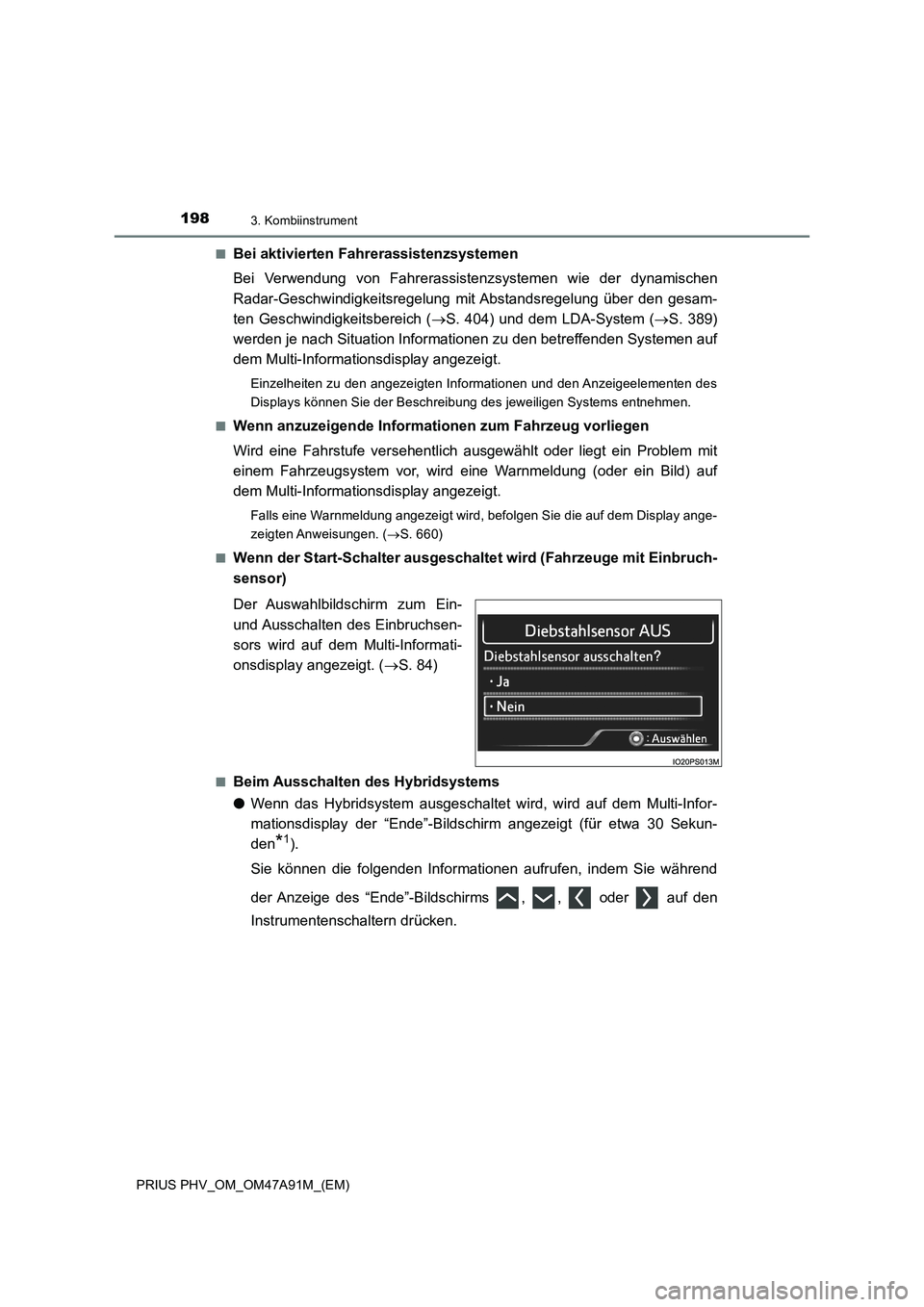 TOYOTA PRIUS PLUG-IN HYBRID 2016 Betriebsanleitungen (in German) 1983. Kombiinstrument
PRIUS PHV_OM_OM47A91M_(EM)■
Bei aktivierten Fahrerassistenzsystemen
Bei Verwendung von Fahrerassistenzsystemen wie der dynamischen
Radar-Geschwindigkeitsregelung mit Abstandsre TOYOTA PRIUS PLUG-IN HYBRID 2016 Betriebsanleitungen (in German) 1983. Kombiinstrument
PRIUS PHV_OM_OM47A91M_(EM)■
Bei aktivierten Fahrerassistenzsystemen
Bei Verwendung von Fahrerassistenzsystemen wie der dynamischen
Radar-Geschwindigkeitsregelung mit Abstandsre