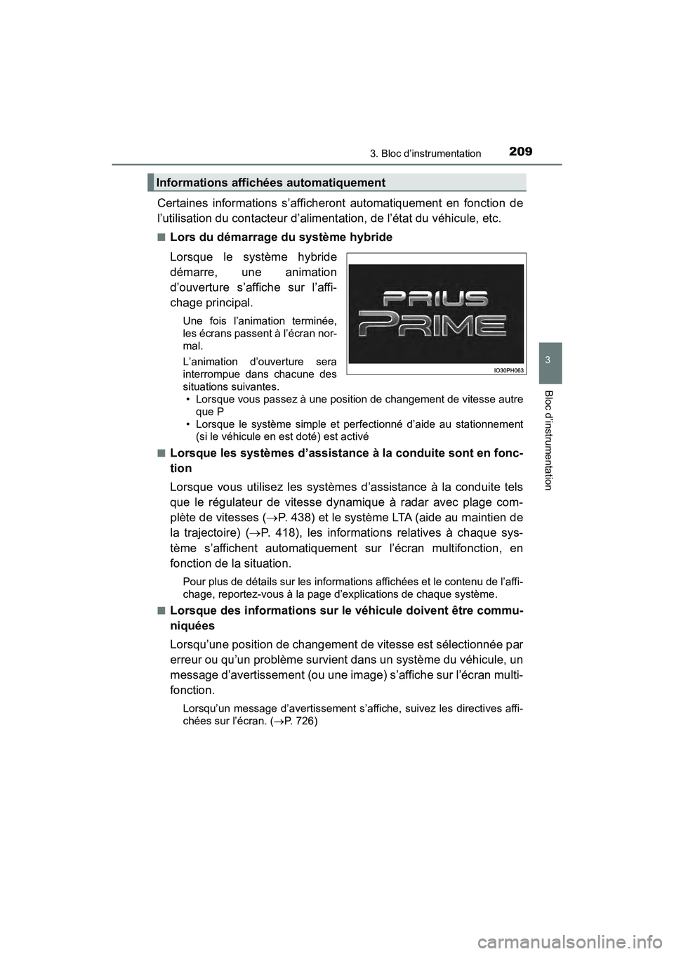 TOYOTA PRIUS PRIME 2021  Manuel du propriétaire (in French) PRIUS PRIME_OM_OM47D71D_(D)
2093. Bloc d’instrumentation
3
Bloc d’instrumentation
Certaines  informations  s’afficheront  automatiquement  en  fonction  de
l’utilisation du contacteur d’alim