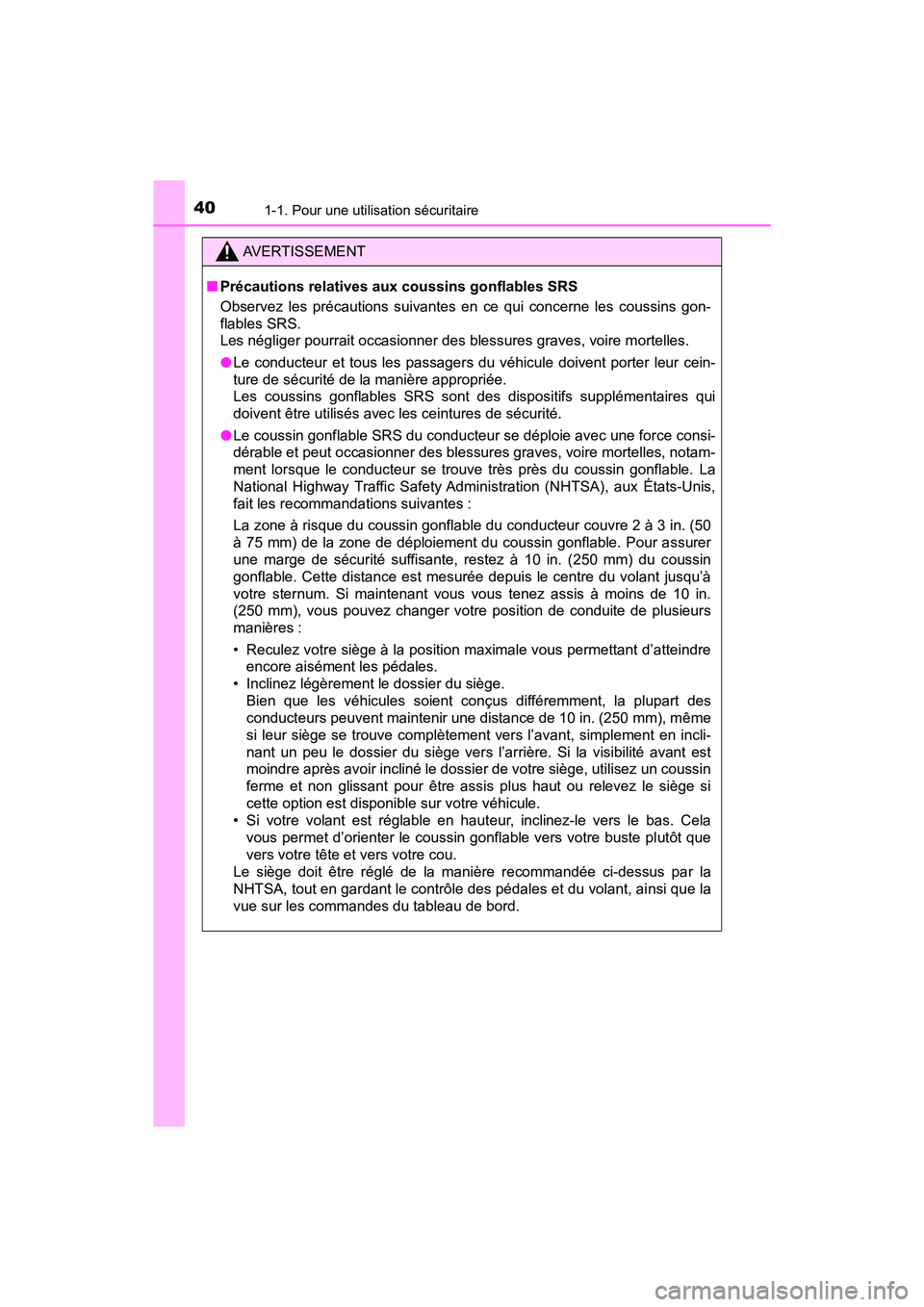 TOYOTA PRIUS PRIME 2021 Manuel du propriétaire (in French) 401-1. Pour une utilisation sécuritaire
PRIUS PRIME_OM_OM47D71D_(D)
AVERTISSEMENT
■Précautions relatives aux coussins gonflables SRS
Observez les précautions suivantes en ce qui concerne TOYOTA PRIUS PRIME 2021 Manuel du propriétaire (in French) 401-1. Pour une utilisation sécuritaire
PRIUS PRIME_OM_OM47D71D_(D)
AVERTISSEMENT
■Précautions relatives aux coussins gonflables SRS
Observez les précautions suivantes en ce qui concerne