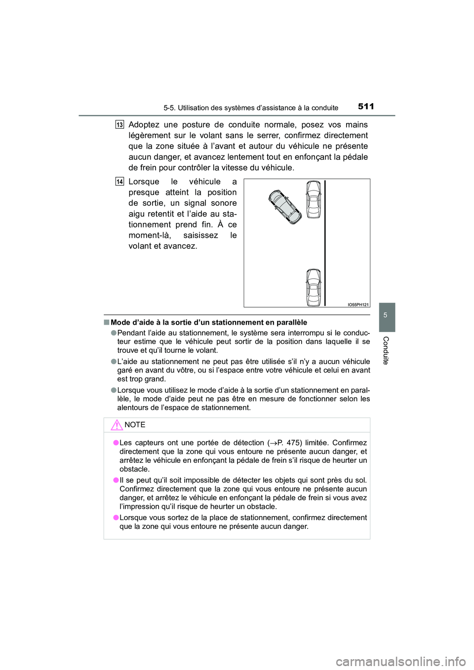 TOYOTA PRIUS PRIME 2021  Manuel du propriétaire (in French) PRIUS PRIME_OM_OM47D71D_(D)
5115-5. Utilisation des systèmes d’assistance à la conduite
5
Conduite
Adoptez  une  posture  de  conduite  normale,  posez  vos  mains
légèrement  sur  le  volant  s