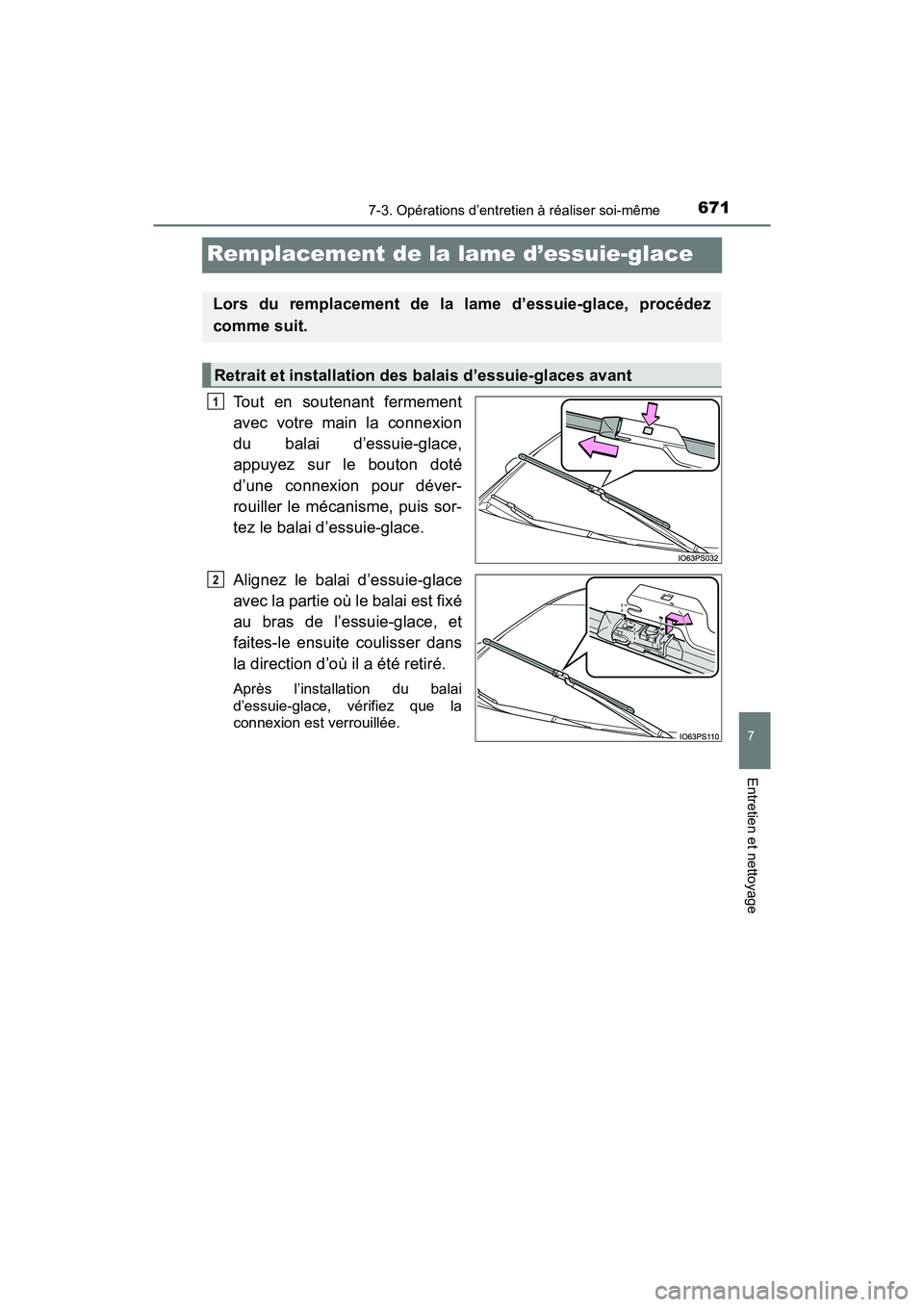 TOYOTA PRIUS PRIME 2020  Manuel du propriétaire (in French) 671
PRIUS PRIME_OM_OM47C77D_(D)
7-3. Opérations d’entretien à réaliser soi-même
7
Entretien et nettoyage
Remplacement de la lame d’essuie-glace
Tout en soutenant fermement
avec votre main la c