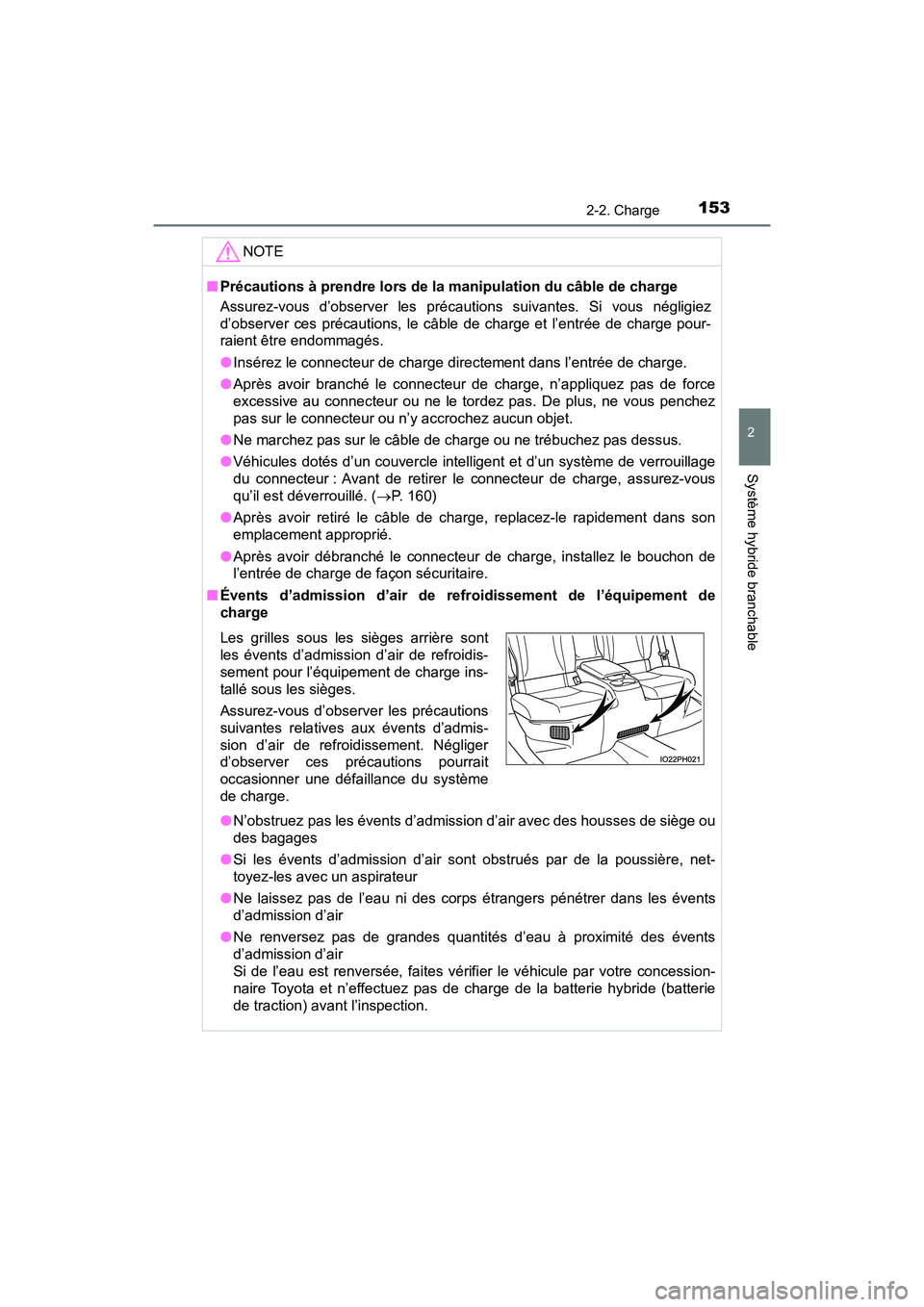 TOYOTA PRIUS PRIME 2019  Manuel du propriétaire (in French) PRIUS PRIME_OM_OM47D13D_(D)
1532-2. Charge
2
Système hybride branchable
NOTE
■Précautions à prendre lors de la  manipulation du câble de charge
Assurez-vous d’observer les précautions suivant