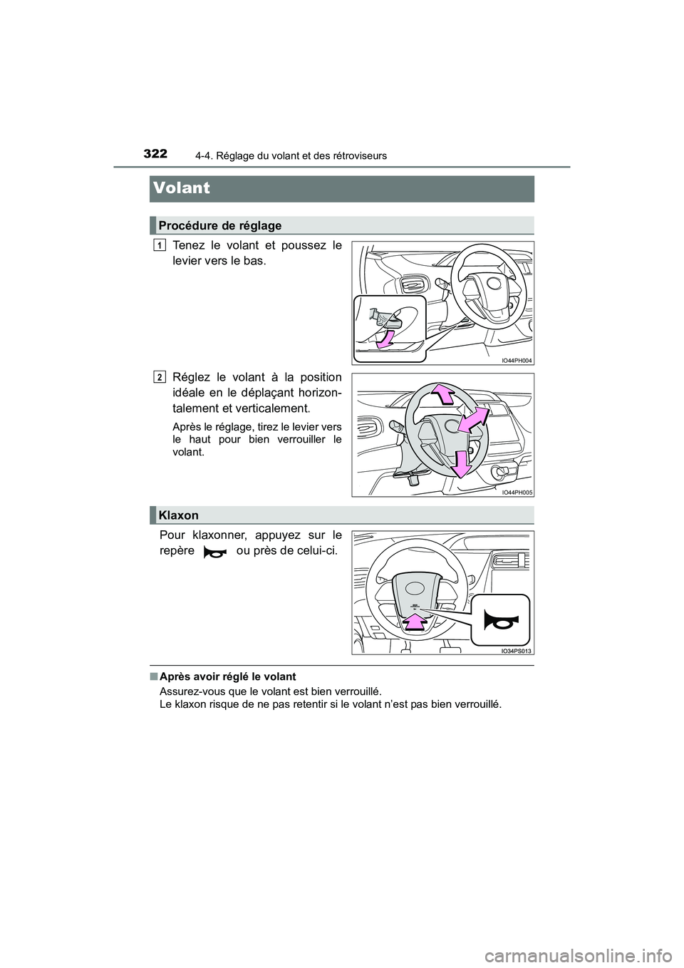 TOYOTA PRIUS PRIME 2019  Manuel du propriétaire (in French) 3224-4. Réglage du volant et des rétroviseurs
PRIUS PRIME_OM_OM47D13D_(D)
Volant
Tenez le volant et poussez le
levier vers le bas.
Réglez le volant à la position
idéale en le déplaçant horizon-