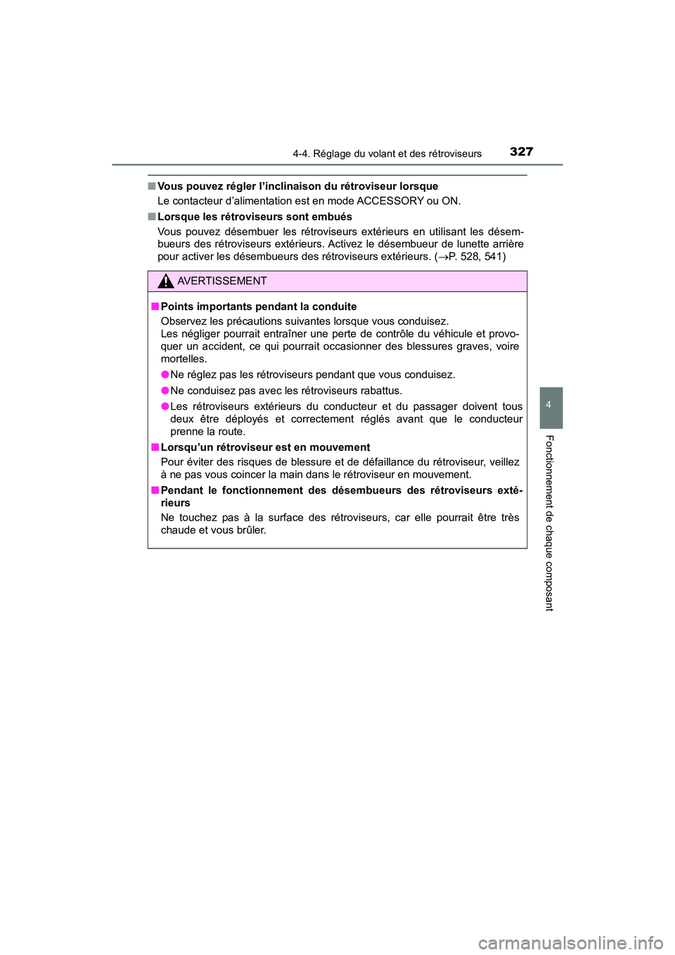 TOYOTA PRIUS PRIME 2019 Manuel du propriétaire (in French) 3274-4. Réglage du volant et des rétroviseurs
PRIUS PRIME_OM_OM47D13D_(D)
4
Fonctionnement de chaque composant
■Vous pouvez régler l’inclinaison du rétroviseur lorsque
Le contacteur d’alimen TOYOTA PRIUS PRIME 2019 Manuel du propriétaire (in French) 3274-4. Réglage du volant et des rétroviseurs
PRIUS PRIME_OM_OM47D13D_(D)
4
Fonctionnement de chaque composant
■Vous pouvez régler l’inclinaison du rétroviseur lorsque
Le contacteur d’alimen