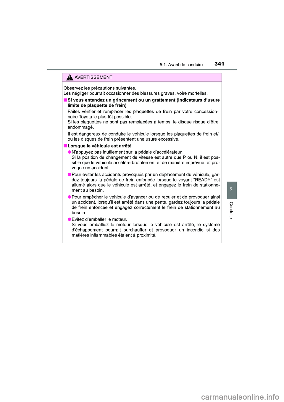 TOYOTA PRIUS PRIME 2019 Manuel du propriétaire (in French) PRIUS PRIME_OM_OM47D13D_(D)
3415-1. Avant de conduire
5
Conduite
AVERTISSEMENT
Observez les précautions suivantes.
Les négliger pourrait occasionner des blessures graves, voire mortelles.
■Si vou TOYOTA PRIUS PRIME 2019 Manuel du propriétaire (in French) PRIUS PRIME_OM_OM47D13D_(D)
3415-1. Avant de conduire
5
Conduite
AVERTISSEMENT
Observez les précautions suivantes.
Les négliger pourrait occasionner des blessures graves, voire mortelles.
■Si vou