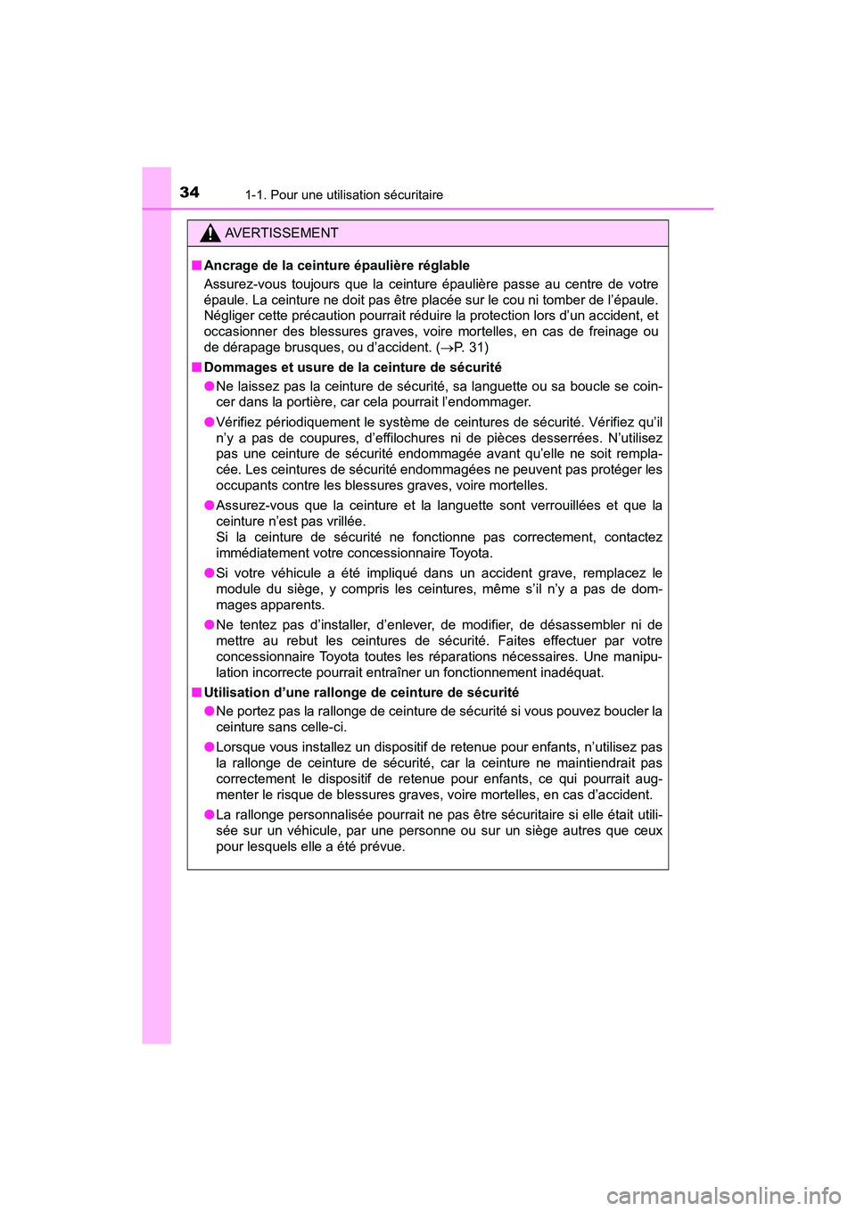 TOYOTA PRIUS PRIME 2019 Manuel du propriétaire (in French) 341-1. Pour une utilisation sécuritaire
PRIUS PRIME_OM_OM47D13D_(D)
AVERTISSEMENT
■Ancrage de la ceinture épaulière réglable
Assurez-vous toujours que la ceinture épaulière passe au centre de TOYOTA PRIUS PRIME 2019 Manuel du propriétaire (in French) 341-1. Pour une utilisation sécuritaire
PRIUS PRIME_OM_OM47D13D_(D)
AVERTISSEMENT
■Ancrage de la ceinture épaulière réglable
Assurez-vous toujours que la ceinture épaulière passe au centre de
