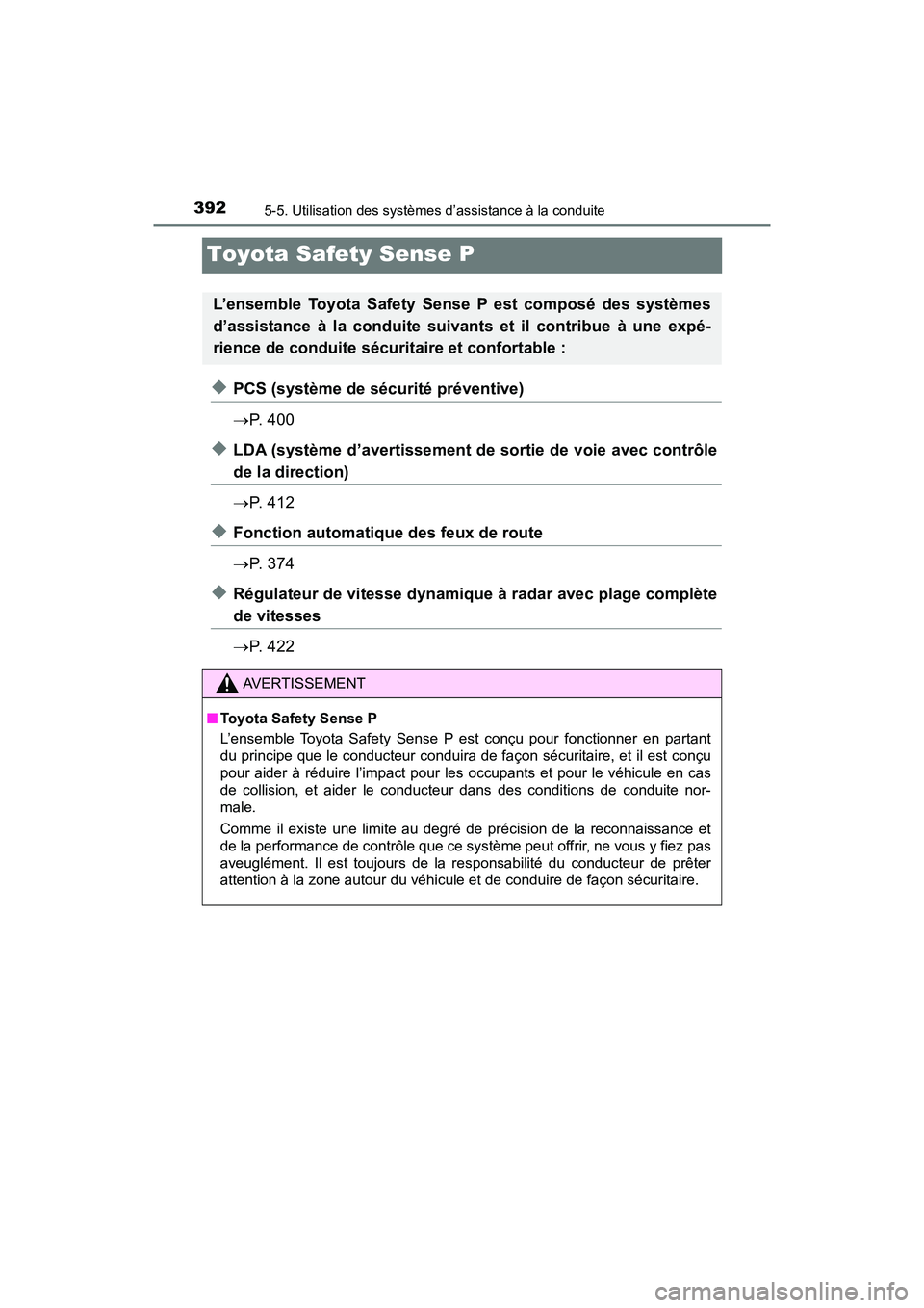 TOYOTA PRIUS PRIME 2019  Manuel du propriétaire (in French) 392
PRIUS PRIME_OM_OM47D13D_(D)
5-5. Utilisation des systèmes d’assistance à la conduite
Toyota Safety Sense P
◆PCS (système de sécurité préventive)
P.  4 0 0
◆LDA (système d’avertis
