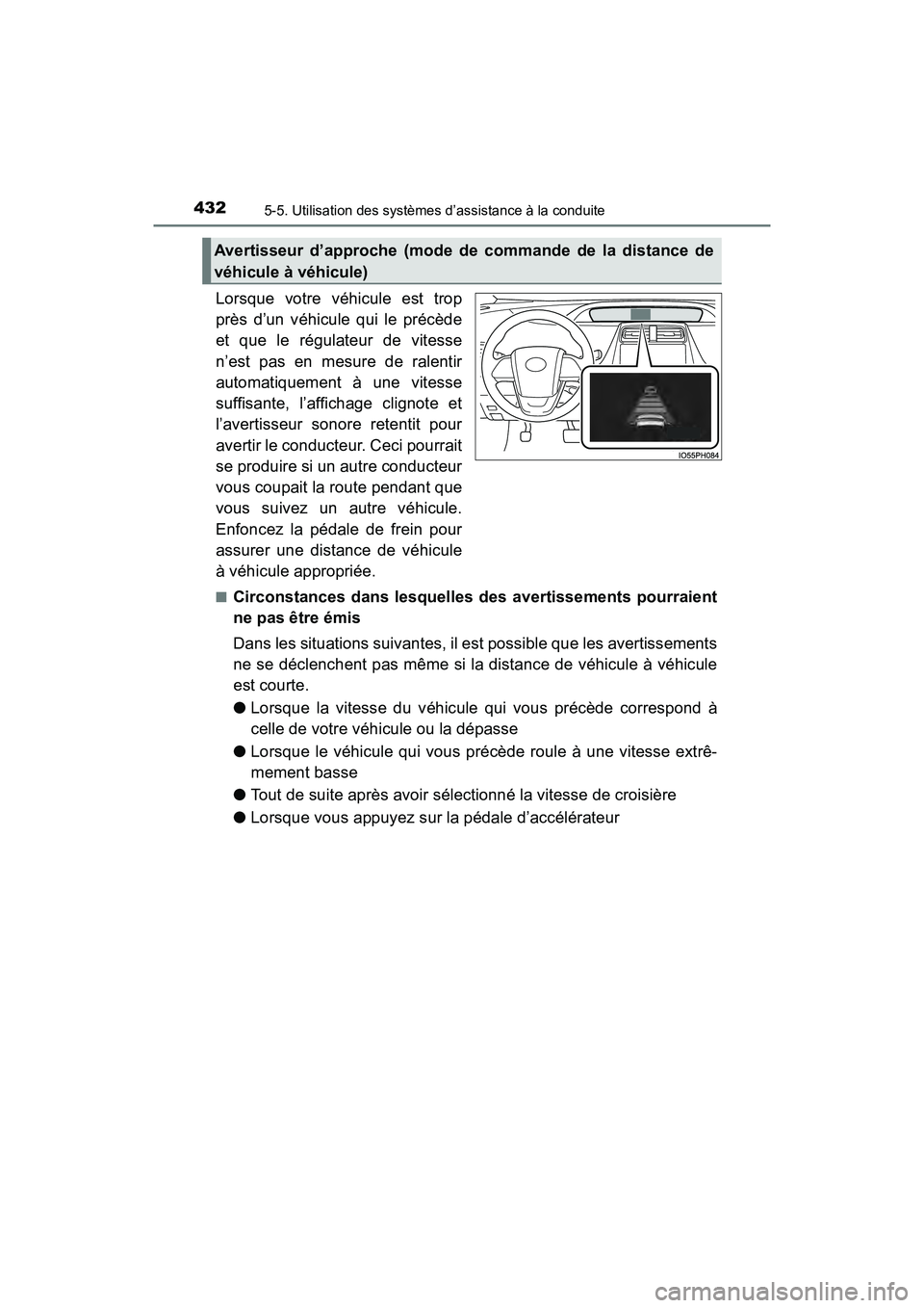 TOYOTA PRIUS PRIME 2019  Manuel du propriétaire (in French) 432
PRIUS PRIME_OM_OM47D13D_(D)
5-5. Utilisation des systèmes d’assistance à la conduite
Lorsque votre véhicule est trop
près d’un véhicule qui le précède
et que le régulateur de vitesse
n