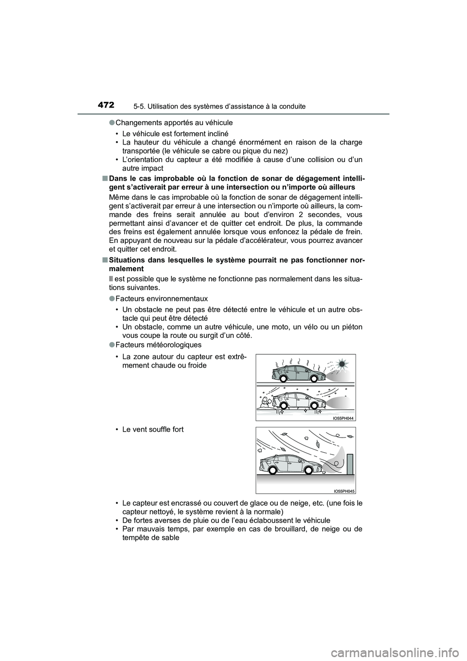 TOYOTA PRIUS PRIME 2019 Manuel du propriétaire (in French) 472
PRIUS PRIME_OM_OM47D13D_(D)
5-5. Utilisation des systèmes d’assistance à la conduite
●Changements apportés au véhicule
• Le véhicule est fortement incliné
• La hauteur du véhicule a TOYOTA PRIUS PRIME 2019 Manuel du propriétaire (in French) 472
PRIUS PRIME_OM_OM47D13D_(D)
5-5. Utilisation des systèmes d’assistance à la conduite
●Changements apportés au véhicule
• Le véhicule est fortement incliné
• La hauteur du véhicule a