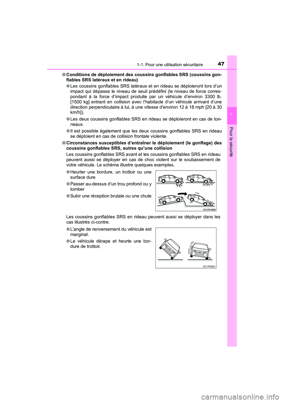 TOYOTA PRIUS PRIME 2019 Manuel du propriétaire (in French) 471-1. Pour une utilisation sécuritaire
PRIUS PRIME_OM_OM47D13D_(D)
1
Pour la sécurité
■Conditions de déploiement des coussins gonflables SRS (coussins gon-
flables SRS latéraux et en rideau)
TOYOTA PRIUS PRIME 2019 Manuel du propriétaire (in French) 471-1. Pour une utilisation sécuritaire
PRIUS PRIME_OM_OM47D13D_(D)
1
Pour la sécurité
■Conditions de déploiement des coussins gonflables SRS (coussins gon-
flables SRS latéraux et en rideau)
