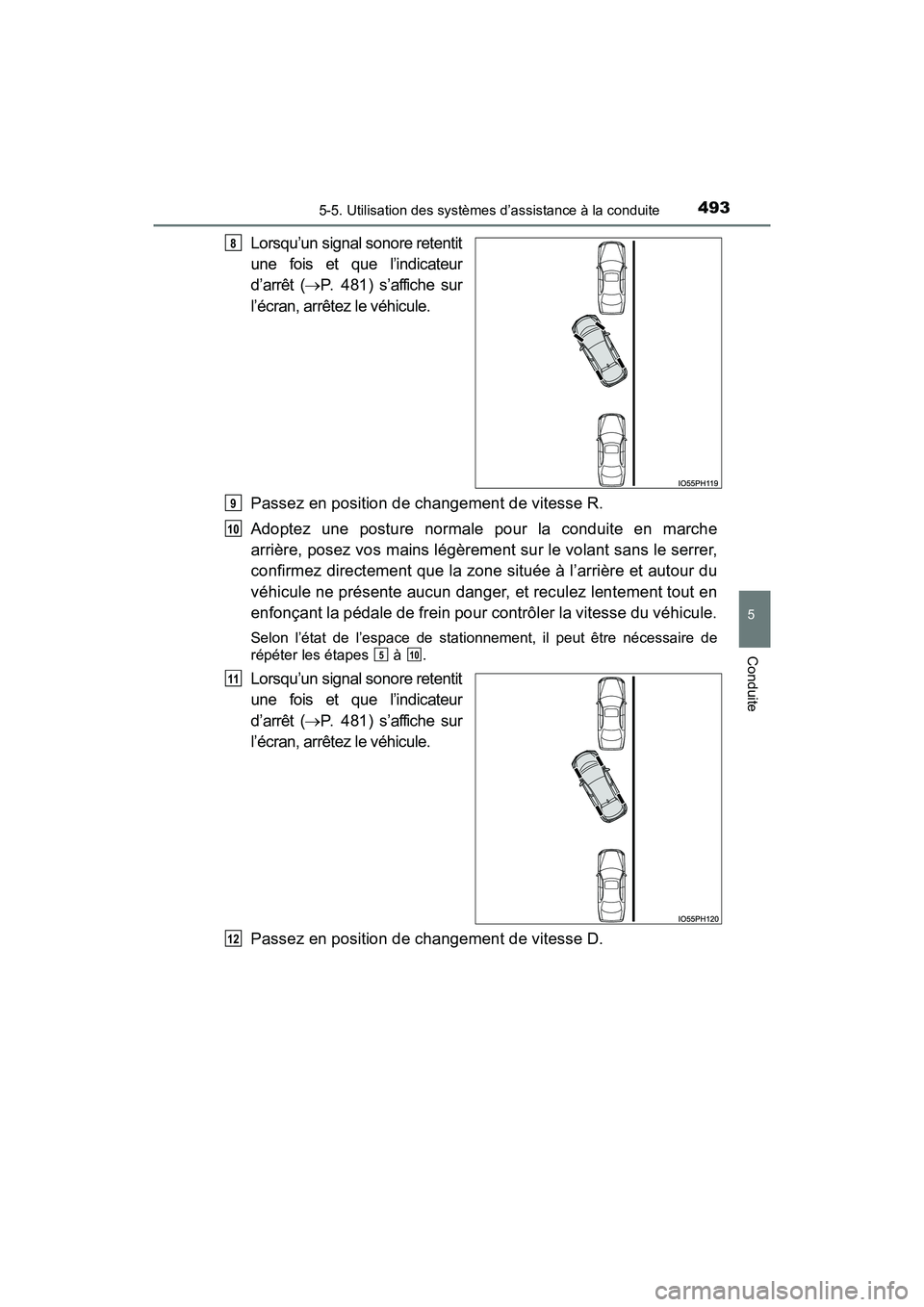 TOYOTA PRIUS PRIME 2019  Manuel du propriétaire (in French) PRIUS PRIME_OM_OM47D13D_(D)
4935-5. Utilisation des systèmes d’assistance à la conduite
5
Conduite
Lorsqu’un signal sonore retentit
une fois et que l’indicateur
d’arrêt (P. 481) s’affi