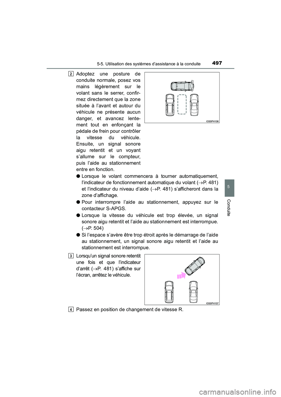 TOYOTA PRIUS PRIME 2019  Manuel du propriétaire (in French) PRIUS PRIME_OM_OM47D13D_(D)
4975-5. Utilisation des systèmes d’assistance à la conduite
5
Conduite
Adoptez une posture de
conduite normale, posez vos
mains légèrement sur le
volant sans le serre