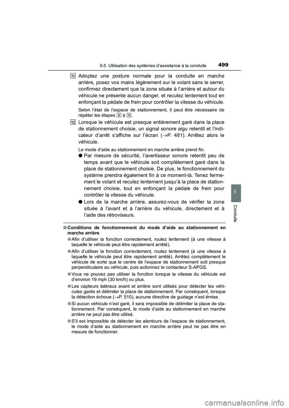 TOYOTA PRIUS PRIME 2019  Manuel du propriétaire (in French) PRIUS PRIME_OM_OM47D13D_(D)
4995-5. Utilisation des systèmes d’assistance à la conduite
5
Conduite
Adoptez une posture normale pour la conduite en marche
arrière, posez vos mains légèrement sur