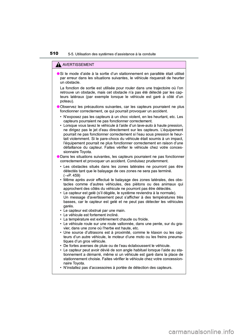 TOYOTA PRIUS PRIME 2019 Manuel du propriétaire (in French) 510
PRIUS PRIME_OM_OM47D13D_(D)
5-5. Utilisation des systèmes d’assistance à la conduite
AVERTISSEMENT
●Si le mode d’aide à la sortie d’un stationnement en parallèle était utilisé
par er TOYOTA PRIUS PRIME 2019 Manuel du propriétaire (in French) 510
PRIUS PRIME_OM_OM47D13D_(D)
5-5. Utilisation des systèmes d’assistance à la conduite
AVERTISSEMENT
●Si le mode d’aide à la sortie d’un stationnement en parallèle était utilisé
par er