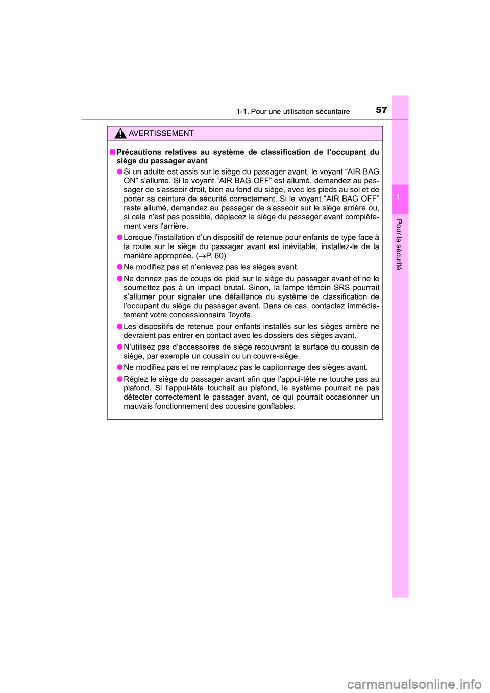 TOYOTA PRIUS PRIME 2019  Manuel du propriétaire (in French) 571-1. Pour une utilisation sécuritaire
PRIUS PRIME_OM_OM47D13D_(D)
1
Pour la sécurité
AVERTISSEMENT
■Précautions relatives au système de classification de l’occupant du
siège du passager av