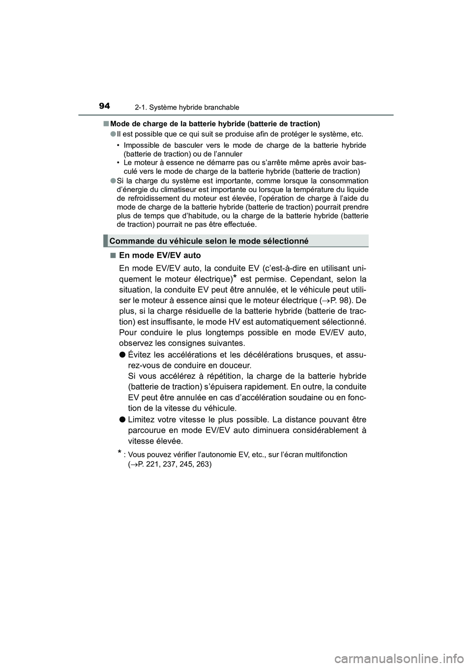 TOYOTA PRIUS PRIME 2019 Manuel du propriétaire (in French) 94
PRIUS PRIME_OM_OM47D13D_(D)
2-1. Système hybride branchable
■Mode de charge de la batterie hybride (batterie de traction)
●Il est possible que ce qui suit se produise afin de protéger le syst TOYOTA PRIUS PRIME 2019 Manuel du propriétaire (in French) 94
PRIUS PRIME_OM_OM47D13D_(D)
2-1. Système hybride branchable
■Mode de charge de la batterie hybride (batterie de traction)
●Il est possible que ce qui suit se produise afin de protéger le syst