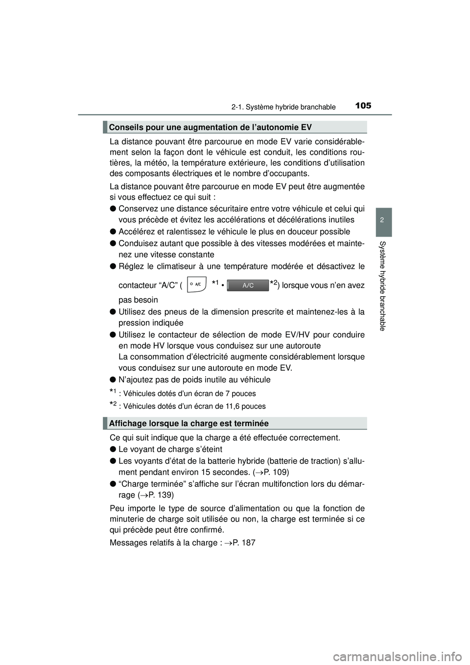TOYOTA PRIUS PRIME 2018 Manuel du propriétaire (in French) PRIUS PRIME_OM_OM47C17D_(D)
1052-1. Système hybride branchable
2
Système hybride branchable
La distance pouvant être parcourue en mode EV varie considérable-
ment selon la façon dont le véhicule TOYOTA PRIUS PRIME 2018 Manuel du propriétaire (in French) PRIUS PRIME_OM_OM47C17D_(D)
1052-1. Système hybride branchable
2
Système hybride branchable
La distance pouvant être parcourue en mode EV varie considérable-
ment selon la façon dont le véhicule