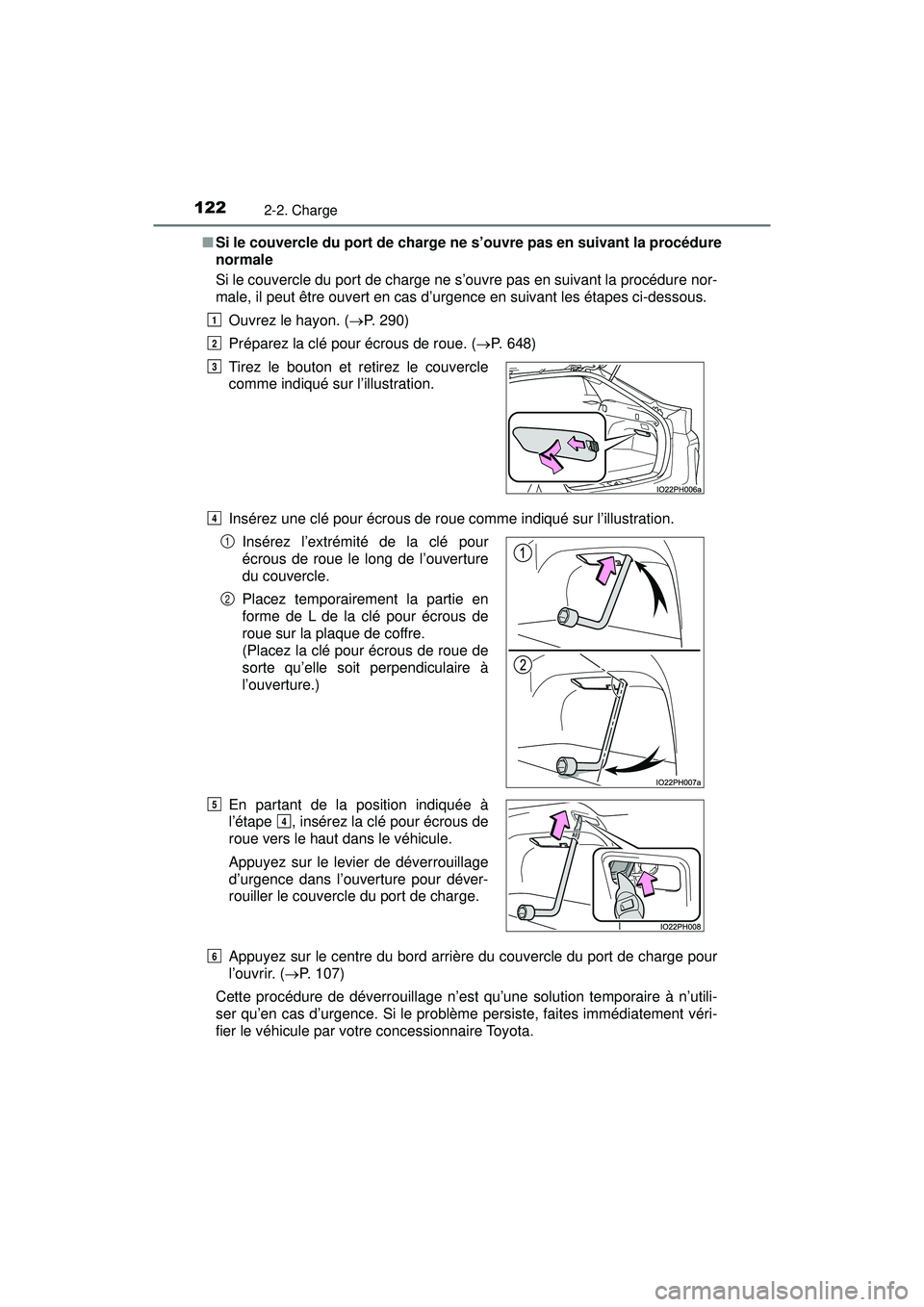 TOYOTA PRIUS PRIME 2018 Manuel du propriétaire (in French) 122
PRIUS PRIME_OM_OM47C17D_(D)
2-2. Charge
■Si le couvercle du port de charge ne s’ouvre pas en suivant la procédure
normale
Si le couvercle du port de charge ne s’ouvre pas en suivant la proc TOYOTA PRIUS PRIME 2018 Manuel du propriétaire (in French) 122
PRIUS PRIME_OM_OM47C17D_(D)
2-2. Charge
■Si le couvercle du port de charge ne s’ouvre pas en suivant la procédure
normale
Si le couvercle du port de charge ne s’ouvre pas en suivant la proc