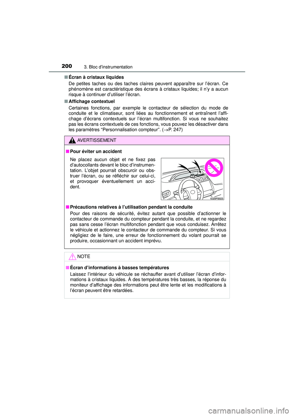 TOYOTA PRIUS PRIME 2018 Manuel du propriétaire (in French) 200
PRIUS PRIME_OM_OM47C17D_(D)
3. Bloc d’instrumentation
■Écran à cristaux liquides
De petites taches ou des taches claires peuvent apparaître sur l’écran. Ce
phénomène est caractéristiq TOYOTA PRIUS PRIME 2018 Manuel du propriétaire (in French) 200
PRIUS PRIME_OM_OM47C17D_(D)
3. Bloc d’instrumentation
■Écran à cristaux liquides
De petites taches ou des taches claires peuvent apparaître sur l’écran. Ce
phénomène est caractéristiq