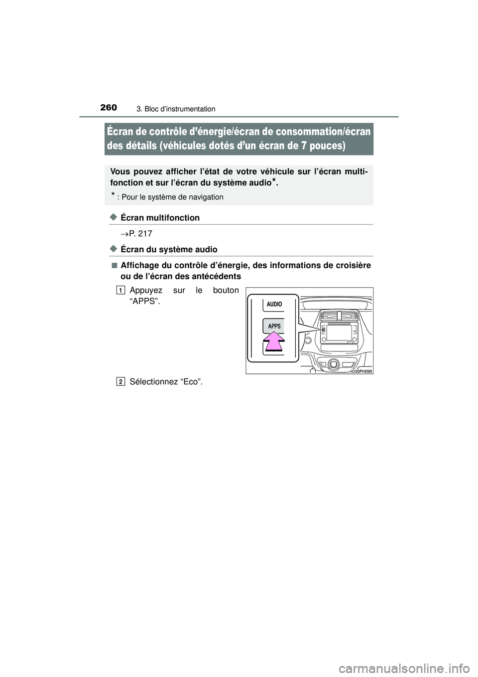 TOYOTA PRIUS PRIME 2018  Manuel du propriétaire (in French) 260
PRIUS PRIME_OM_OM47C17D_(D)
3. Bloc d’instrumentation
Écran de contrôle d’énergie/écran de consommation/écran 
des détails (véhicules dotés d’un écran de 7 pouces)
◆Écran multifo