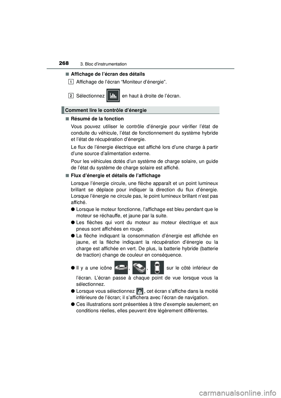 TOYOTA PRIUS PRIME 2018  Manuel du propriétaire (in French) 268
PRIUS PRIME_OM_OM47C17D_(D)
3. Bloc d’instrumentation
■Affichage de l’écran des détailsAffichage de l’écran “Moniteur d’énergie”.
Sélectionnez   en haut à droite de l’écran.