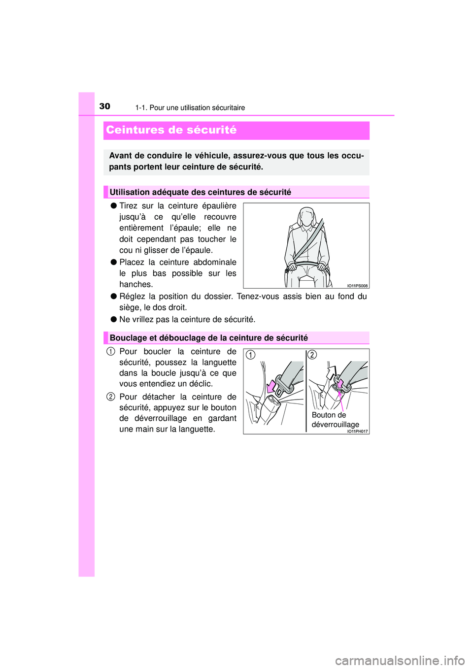 TOYOTA PRIUS PRIME 2018  Manuel du propriétaire (in French) 301-1. Pour une utilisation sécuritaire
PRIUS PRIME_OM_OM47C17D_(D)
Ceintures de sécurité
●Tirez sur la ceinture épaulière
jusqu’à ce qu’elle recouvre
entièrement l’épaule; elle ne
doi