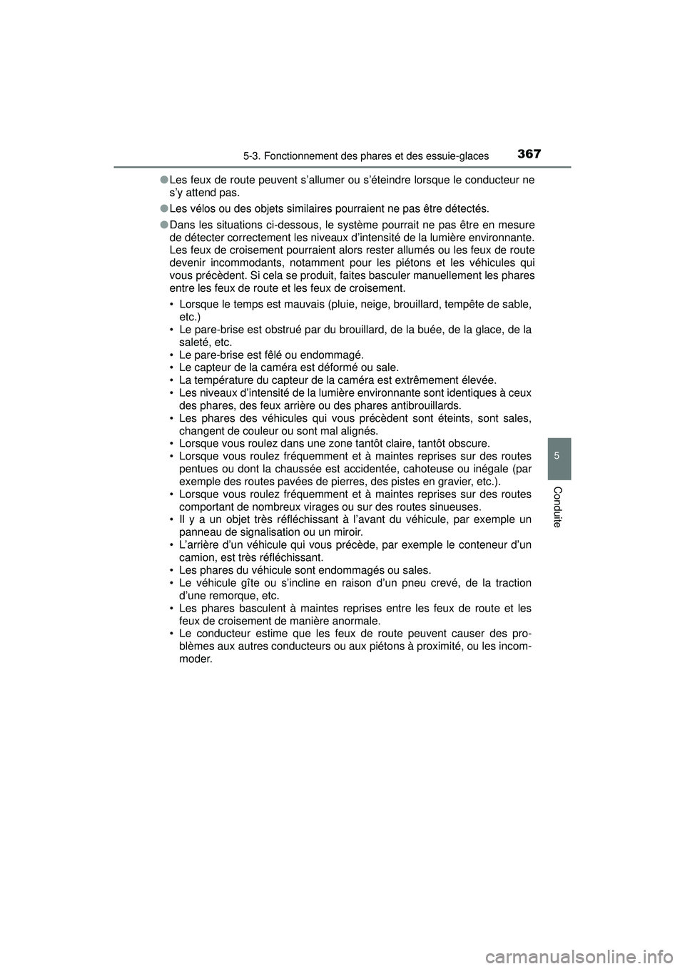 TOYOTA PRIUS PRIME 2018 Manuel du propriétaire (in French) PRIUS PRIME_OM_OM47C17D_(D)
3675-3. Fonctionnement des phares et des essuie-glaces
5
Conduite
●Les feux de route peuvent s’allumer ou s’éteindre lorsque le conducteur ne
s’y attend pas.
● L TOYOTA PRIUS PRIME 2018 Manuel du propriétaire (in French) PRIUS PRIME_OM_OM47C17D_(D)
3675-3. Fonctionnement des phares et des essuie-glaces
5
Conduite
●Les feux de route peuvent s’allumer ou s’éteindre lorsque le conducteur ne
s’y attend pas.
● L