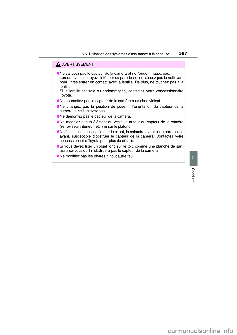 TOYOTA PRIUS PRIME 2018 Manuel du propriétaire (in French) PRIUS PRIME_OM_OM47C17D_(D)
3875-5. Utilisation des systèmes d’assistance à la conduite
5
Conduite
AVERTISSEMENT
●Ne salissez pas le capteur de la caméra et ne l’endommagez pas.
Lorsque vous TOYOTA PRIUS PRIME 2018 Manuel du propriétaire (in French) PRIUS PRIME_OM_OM47C17D_(D)
3875-5. Utilisation des systèmes d’assistance à la conduite
5
Conduite
AVERTISSEMENT
●Ne salissez pas le capteur de la caméra et ne l’endommagez pas.
Lorsque vous