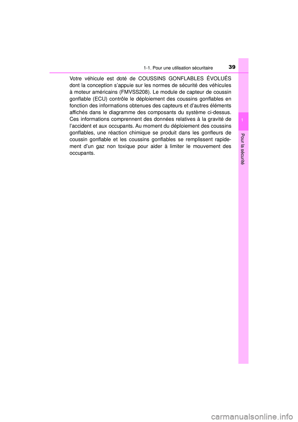 TOYOTA PRIUS PRIME 2018  Manuel du propriétaire (in French) 391-1. Pour une utilisation sécuritaire
PRIUS PRIME_OM_OM47C17D_(D)
1
Pour la sécurité
Votre véhicule est doté de COUSSINS GONFLABLES ÉVOLUÉS
dont la conception s’appuie sur les normes de sé