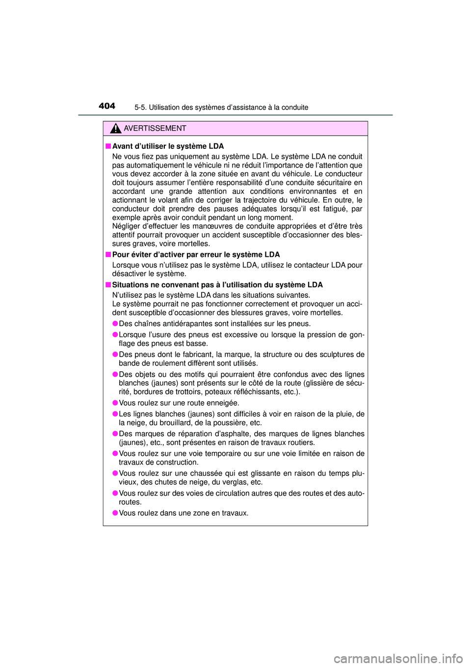TOYOTA PRIUS PRIME 2018 Manuel du propriétaire (in French) 404
PRIUS PRIME_OM_OM47C17D_(D)
5-5. Utilisation des systèmes d’assistance à la conduite
AVERTISSEMENT
■Avant d’utiliser le système LDA
Ne vous fiez pas uniquement au système LDA. Le systèm TOYOTA PRIUS PRIME 2018 Manuel du propriétaire (in French) 404
PRIUS PRIME_OM_OM47C17D_(D)
5-5. Utilisation des systèmes d’assistance à la conduite
AVERTISSEMENT
■Avant d’utiliser le système LDA
Ne vous fiez pas uniquement au système LDA. Le systèm