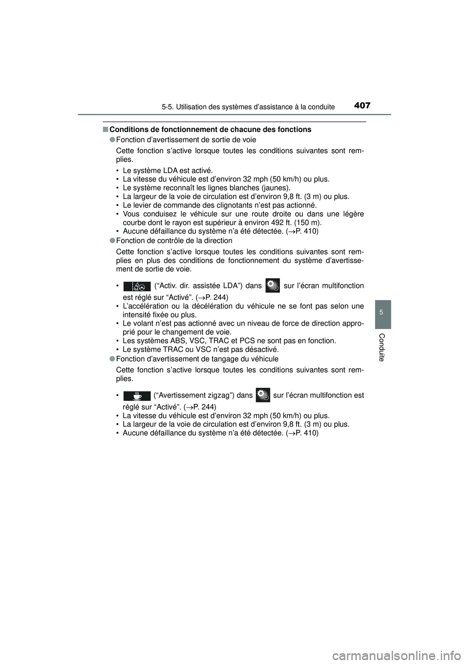 TOYOTA PRIUS PRIME 2018 Manuel du propriétaire (in French) PRIUS PRIME_OM_OM47C17D_(D)
4075-5. Utilisation des systèmes d’assistance à la conduite
5
Conduite
■Conditions de fonctionnement de chacune des fonctions
●Fonction d’avertissement de sortie TOYOTA PRIUS PRIME 2018 Manuel du propriétaire (in French) PRIUS PRIME_OM_OM47C17D_(D)
4075-5. Utilisation des systèmes d’assistance à la conduite
5
Conduite
■Conditions de fonctionnement de chacune des fonctions
●Fonction d’avertissement de sortie